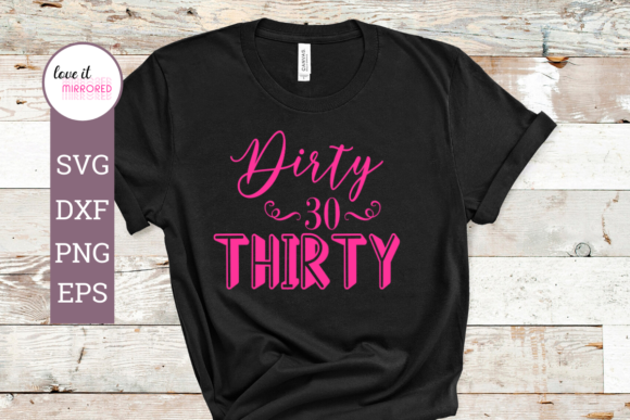 Dirty Thirty Cut File for Crafts and Graphics
