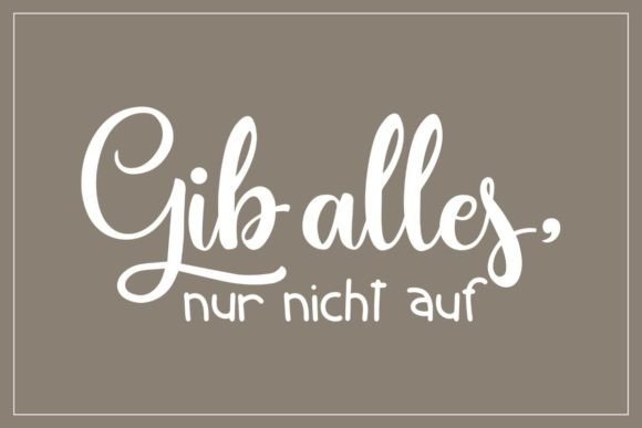 Gib Alles, Nur Nicht Auf Graphics for Crafts