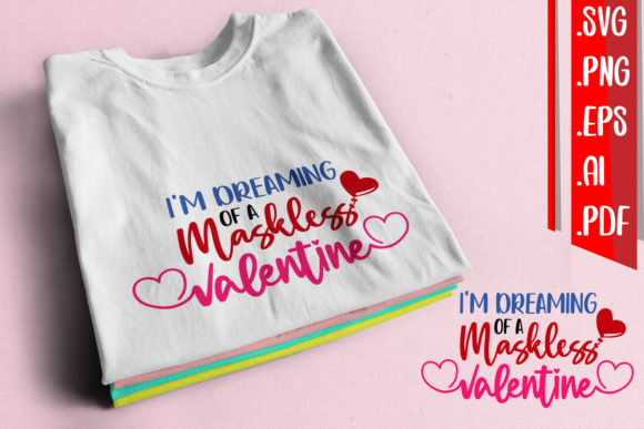 I m Dreaming of a Maskless Valentine Graphics for Crafts