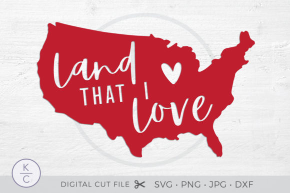 Land That I Love - 4th of July Graphics for Crafts